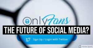 Will OnlyFans-Style Sites Become A New- And Perhaps Better -Social